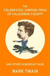 Book cover of The Celebrated Jumping Frog of Calaveras County and Other Humorous Tales (Warbler Classics Annotated Edition) by Mark Twain