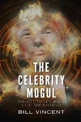 Book cover of The Celebrity Mogul by Bill Vincent