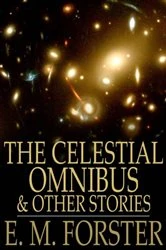 Book cover of The Celestial Omnibus by E. M. Forster