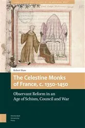 Book cover of The Celestine Monks of France, c. 1350-1450 by Robert L.J. Shaw