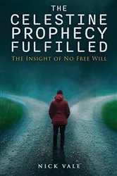 Book cover of The Celestine Prophecy Fulfilled by Nick Vale