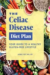 Book cover of The Celiac Disease Diet Plan by Feit MS, RD, Jamie