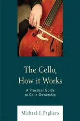 Book cover of The Cello, How It Works by Michael J. Pagliaro