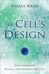 Book cover of The Cell's Design (Reasons to Believe) by Fazale Rana