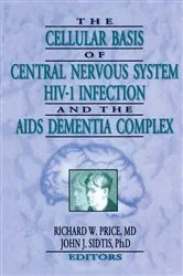 Book cover of The Cellular Basis of Central Nervous System HIV-1 Infection and the AIDS Dementia Complex by Richard W Price