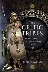 Book cover of The Celtic Tribes by John Moss