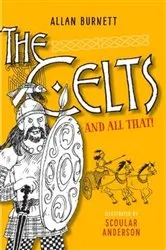 Book cover of The Celts and All That by Allan Burnett