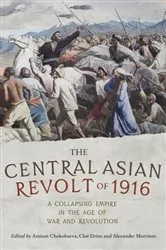 Book cover of The Central Asian Revolt of 1916 by Alexander Morrison