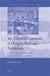 Book cover of The Central Convent of Hospitallers and Templars by Jochen Burgtorf