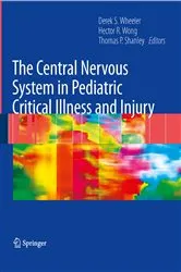 Book cover of The Central Nervous System in Pediatric Critical Illness and Injury by Derek S. Wheeler