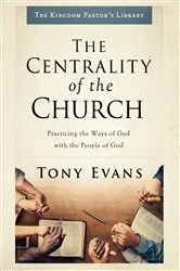 Book cover of The Centrality of the Church by Tony Evans
