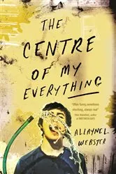 Book cover of The Centre of My Everything by Allayne L. Webster