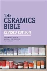 Book cover of The Ceramics Bible Revised Edition by Louisa Taylor