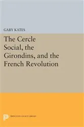 Book cover of The Cercle Social, the Girondins, and the French Revolution by Gary Kates