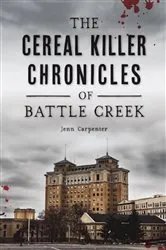 Book cover of The Cereal Killer Chronicles of Battle Creek by Jenn Carpenter