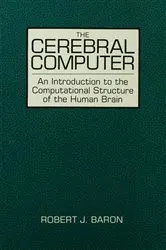 Book cover of The Cerebral Computer by Robert J. Baron