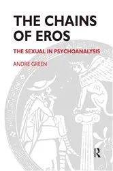 Book cover of The Chains of Eros by Andre Green