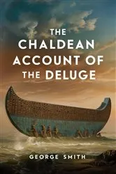 Book cover of The Chaldean Account of the Deluge by George Smith