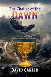 Book cover of The Chalice of the Dawn by David Carter
