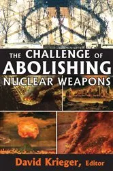 Book cover of The Challenge of Abolishing Nuclear Weapons by David Krieger