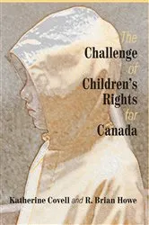 Book cover of The Challenge of Children’s Rights for Canada by Katherine Covell