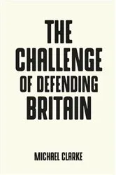 Book cover of The challenge of defending Britain by Michael Clarke