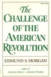 Book cover of The Challenge of the American Revolution by Edmund S. Morgan