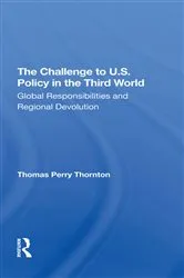 Book cover of The Challenge To U.S. Policy In The Third World by Thomas P Thornton