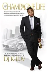 Book cover of The Champagne Life by The World Famous DJ K-LUV
