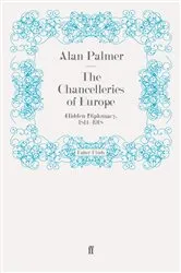 Book cover of The Chancelleries of Europe by Alan Palmer