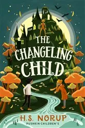 Book cover of The Changeling Child by H.S. Norup