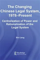 Book cover of The Changing Chinese Legal System, 1978-Present by Bin Liang