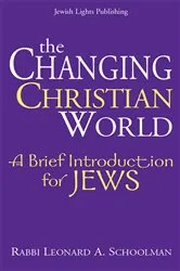 Book cover of The Changing Christian World by Rabbi Leonard A. Schoolman