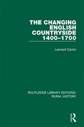 Book cover of The Changing English Countryside, 1400-1700 by Leonard Cantor