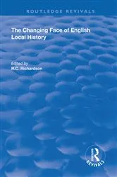Book cover of The Changing Face of English Local History by R.C. Richardson