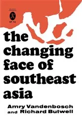 Book cover of The Changing Face of Southeast Asia by Amry Vandenbosch