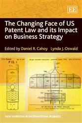 Book cover of The Changing Face of US Patent Law and its Impact on Business Strategy by Daniel R. Cahoy