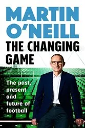 Book cover of The Changing Game by Martin O'Neill