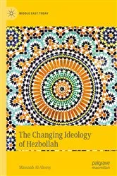 Book cover of The Changing Ideology of Hezbollah by Massaab Al-Aloosy