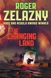 Book cover of The Changing Land by Roger Zelazny