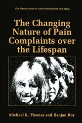Book cover of The Changing Nature of Pain Complaints over the Lifespan by Michael R. Thomas