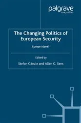 Book cover of The Changing Politics of European Security by S. Gänzle