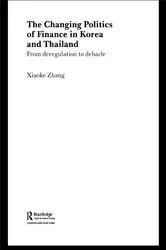 Book cover of The Changing Politics of Finance in Korea and Thailand by Xiaoke Zhang