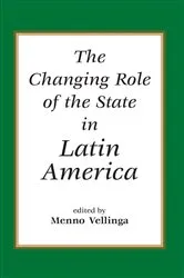 Book cover of The Changing Role Of The State In Latin America by Menno Vellinga