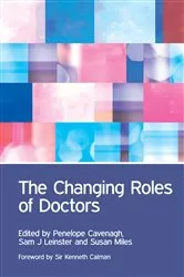Book cover of The Changing Roles of Doctors by Penny Cavenagh