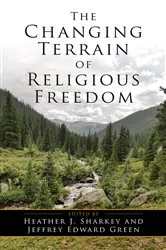 Book cover of The Changing Terrain of Religious Freedom by Heather J. Sharkey