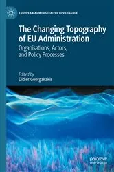 Book cover of The Changing Topography of EU Administration by Didier Georgakakis