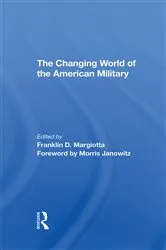 Book cover of The Changing World Of The American Military by Franklin D Margiotta