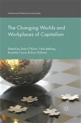 Book cover of The Changing Worlds and Workplaces of Capitalism by Felix Behling
