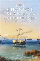 Book cover of The Channel Islands in Anglo-French Relations, 1689-1918 by Colin Partridge